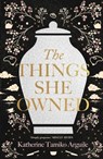 The Things She Owned - Katherine Tamiko Arguile - 9781925972610