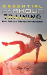 Essential Parkour Training - Sam Fury - 9781925979619