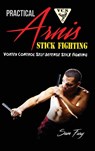 Practical Arnis Stick Fighting - Sam Fury ; Eliana Bastida - 9781925979664