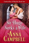 Sir Hugo Seeks a Wife: Cinderellas of Mayfair Book 1 - Anna Campbell - 9781925980332