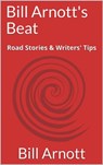 Bill Arnott's Beat: Road Stories & Writers' Tips - Bill Arnott - 9781926459103