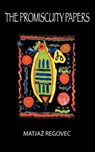 The Promiscuity Papers - Matjaz Regovec - 9781926715384