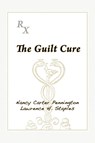 The Guilt Cure - Nancy Carter Pennington ; Lawrence H Staples - 9781926715537