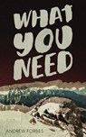 What You Need - Andrew Forbes - 9781926743547
