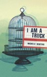 I Am a Truck - Michelle Winters - 9781926743783