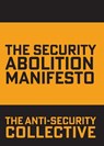 The Security Abolition Manifesto - The Anti-Security Collective - 9781926958385