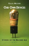 Our Own Devices - Gilles Messier - 9781927032084