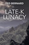 Late-K Lunacy - Ted Bernard - 9781927032831