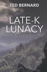 Late-K Lunacy - Ted Bernard - 9781927032862