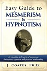 Easy Guide to Mesmerism and Hypnotism - James Coates - 9781927077399
