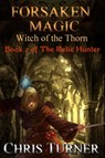 Forsaken Magic: Witch of the Thorn - Chris Turner - 9781927117897