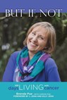But If Not - Brenda Pue ; Carson Pue - 9781927355794