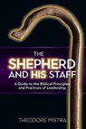 The Shepherd and His Staff - Theodore Mistra - 9781927355930