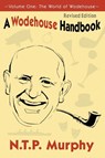 A Wodehouse Handbook - N. T. P. Murphy - 9781927592007
