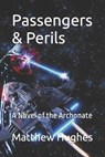 Passengers & Perils - Matthew Hughes - 9781927880234