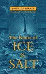 The Route of Ice and Salt - Jose Luis Zarate - 9781927990292