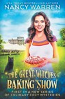 The Great Witches Baking Show: A culinary cozy mystery - Nancy Warren - 9781928145691