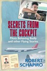 Secrets From the Cockpit - Robert Schapiro - 9781928248149