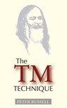 The TM Technique: An Introduction to Transcendental Meditation and the Teachings of Maharishi Mahesh Yogi - Peter Russell - 9781928586142