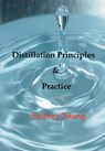 Distillation Principles and Practice - Small Laboratory Operations On Through Industrial Chemistry - Sydney Young - 9781929148189