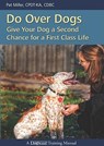 Do Over Dogs: Give Your Dog a Second Chance for a First Class Life - Pat Miller - 9781929242696