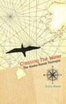 Crossing the Water: The Alaska-Hawaii Trilogies - Irving Warner - 9781929355518