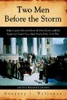 Two Men Before the Storm: Arba Crane's Recollection of Dred Scott and the Supreme Court Case That Started the Civil War - Gregory J. Wallance - 9781929774364