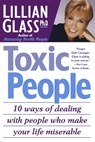 Toxic People: 10 Ways Of Dealing With People Who make Your Life Miserable - Lillian Glass - 9781929873012