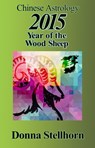 Chinese Astrology: 2015 Year of the Wood Sheep - Donna Stellhorn - 9781930038844