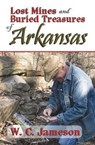 Lost Mines and Buried Treasures of Arkansas - W C Jameson - 9781930584266