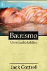 Bautismo: Un estudio bíblico - Jack Cottrell - 9781930992252