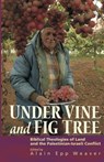 Under Vine and Fig Tree - Alain Epp Weaver - 9781931038454