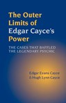 The Outer Limits of Edgar Cayce's Power - Edgar Evans Cayce ; Hugh Lynn Cayce - 9781931044684