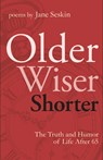 Older, Wiser, Shorter: The Truth and Humor of Life After 65: Poems - Jane Seskin - 9781931290982