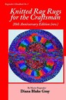 Knitted Rag Rugs for the Craftsman, 20th Anniversary Edition (rev.) - Diana Blake Gray - 9781931426251