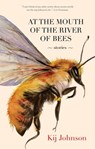Johnson, K: At the Mouth of the River of Bees - Kij Johnson - 9781931520805