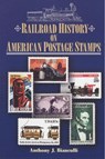 Railroad History on American Postage Stamps - Anthony J. Bianculli - 9781931626200