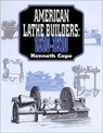 American Lathe Builders, 1810-1910 - Kenneth L. Cope - 9781931626712