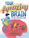 Your Amazing Brain: The Epic Illustrated Guide - Jessica Sinarski - 9781931636506