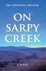 On Sarpy Creek - Ira S Nelson - 9781931832366