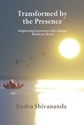 Transformed By The Presence - Rudra Shivananda - 9781931833561