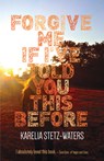 Forgive Me If I've Told You This Before - Karelia Stetz-Waters - 9781932010732