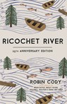 Ricochet River: 25th Anniversary Edition - Robin Cody - 9781932010909