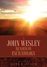 A John Wesley Reader On Eschatology - John Wesley - 9781932370256