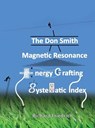 The Don Smith Magnetic Resonance Energy Crafting Systematic Index. - Donald Lee Smith - 9781932370843