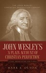 John Wesley's 'A Plain Account of Christian Perfection.' The Annotated Edition. - John Wesley - 9781932370850