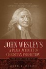 John Wesley's 'A Plain Account of Christian Perfection.' The Annotated Edition. - John Wesley - 9781932370867
