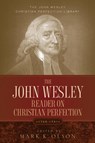 The John Wesley Reader On Christian Perfection. - John Wesley - 9781932370904
