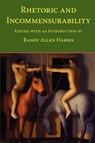 Rhetoric and Incommensurability - Associate Professor of English Randy Allen (University of Waterloo) Harris - 9781932559491