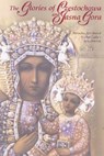 The Glories of Czestochowa and Jasna Gora: Miracles Attributed to Our Lady's Intercession - Our Lady of Czestochowa Foundation - 9781932773972